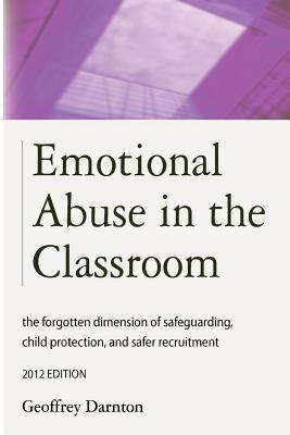 Emotional Abuse in the Classroom: The Forgotten Dimension of Safeguarding Child Protection and Safer Recruitment