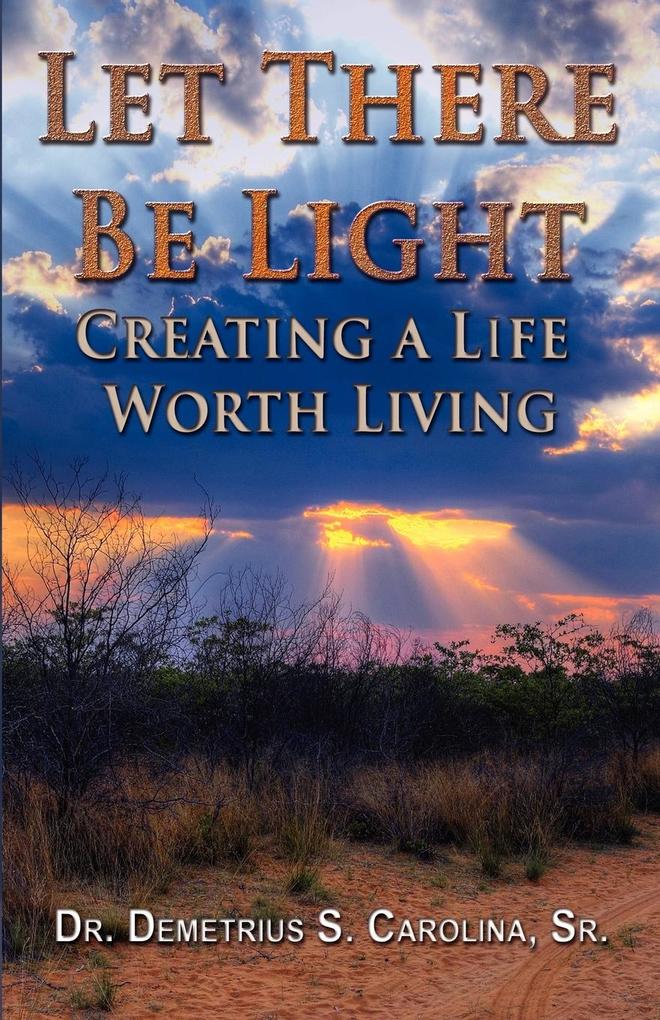 Let There Be Light | Creating a Life Worth Living