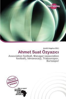 Ahmet Suat Özyazc