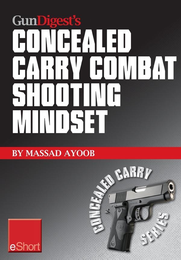 Gun Digest‘s Combat Shooting Mindset Concealed Carry eShort