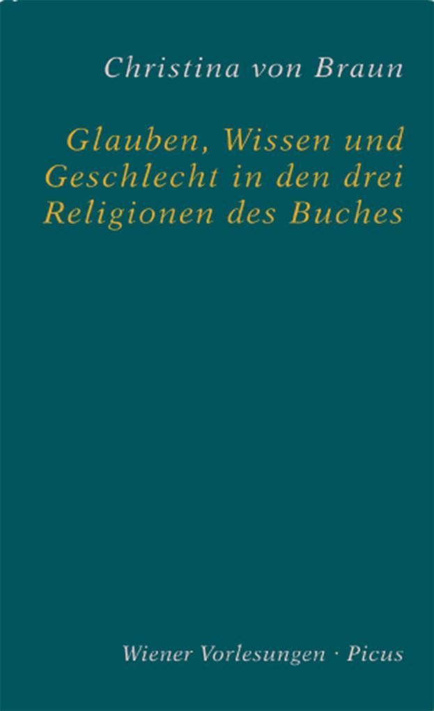 Glauben Wissen und Geschlecht in den drei Religionen des Buches