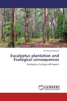Eucalyptus plantation and Ecological consequences - Ajit Kumar Bordoloi