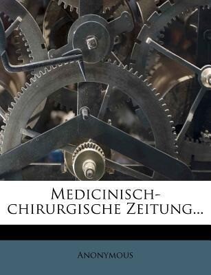 Medicinisch-chirurgische Zeitung. als Taschenbuch von Anonymous