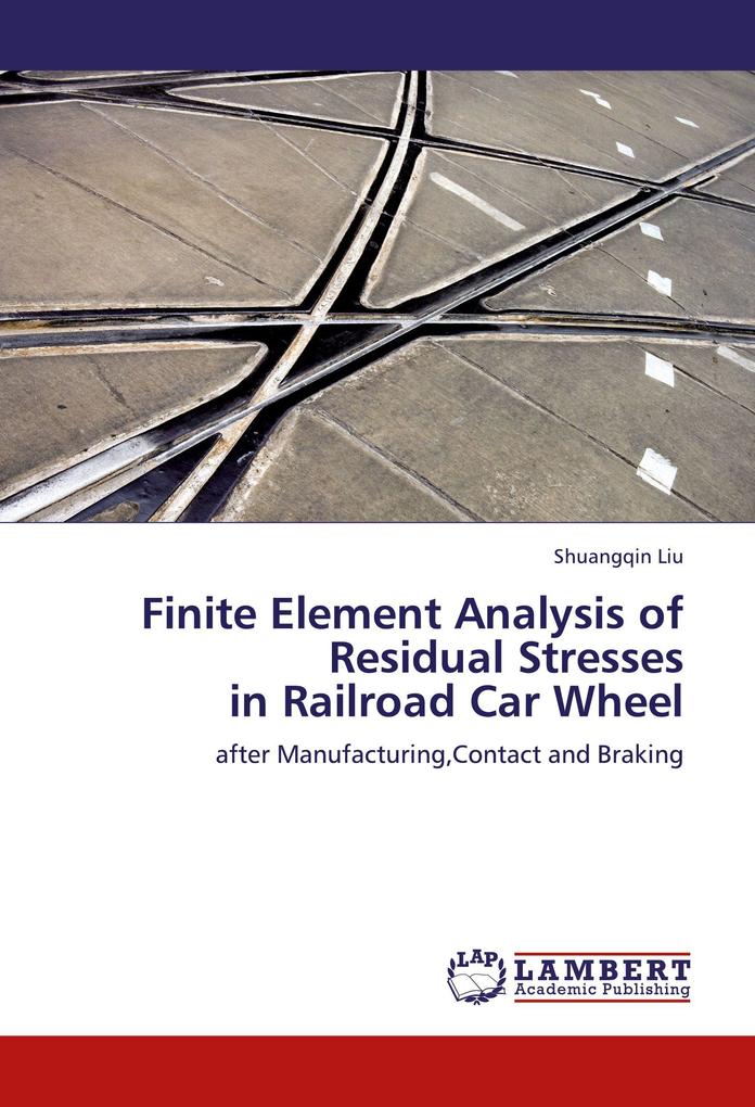 Finite Element Analysis of Residual Stresses in Railroad Car Wheel