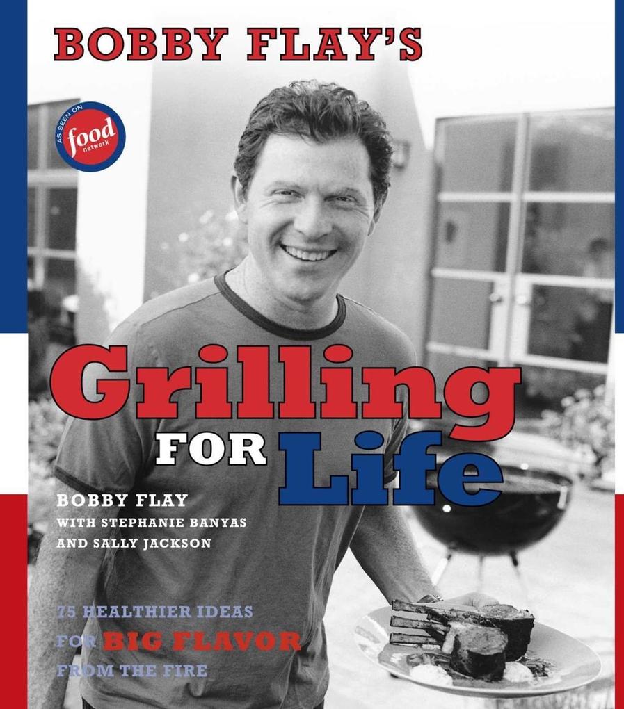 Bobby Flay‘s Grilling For Life