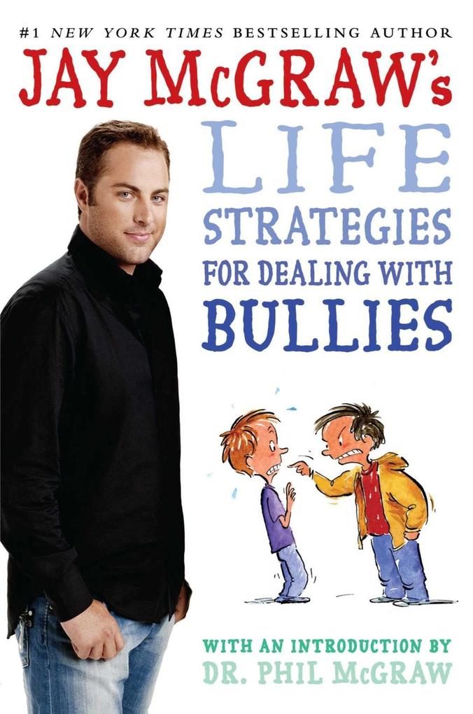 Jay McGraw‘s Life Strategies for Dealing with Bullies