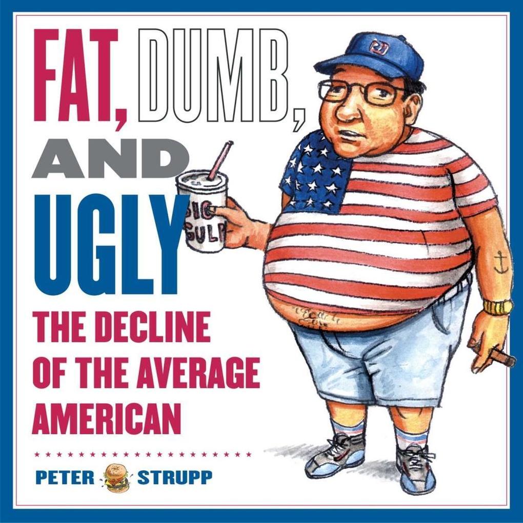 Fat Dumb and Ugly