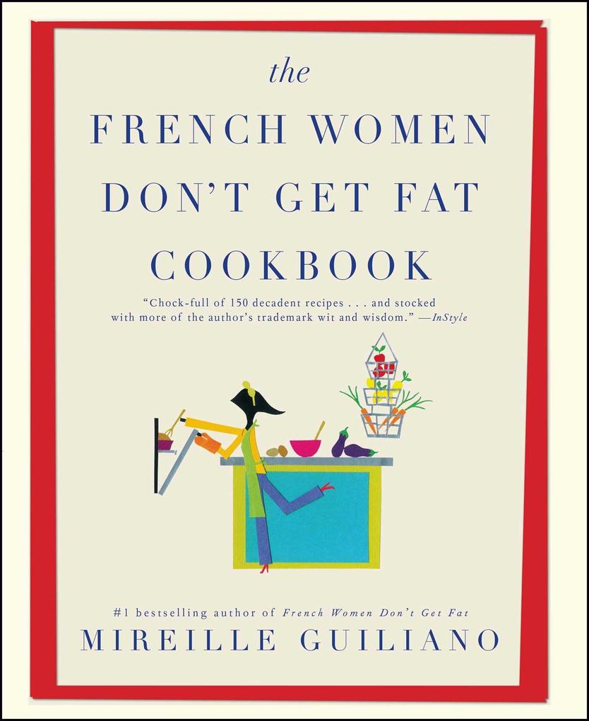 The French Women Don‘t Get Fat Cookbook
