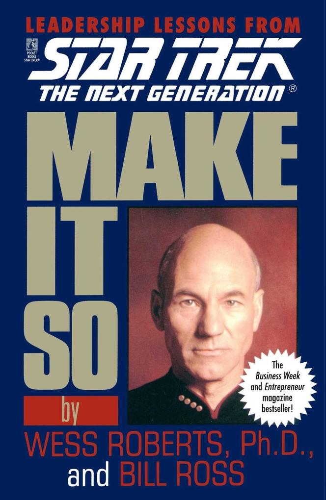 Star Trek: Make It So: Leadership Lessons from Star Trek: The Next Generation