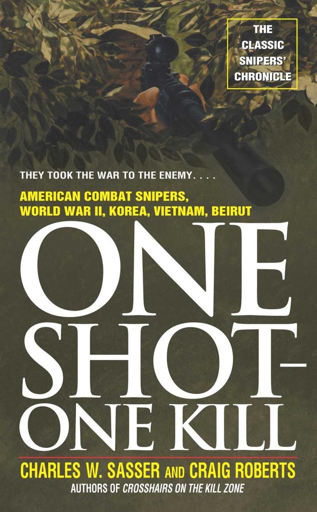 One Shot One Kill - Charles W. Sasser/ Craig Roberts