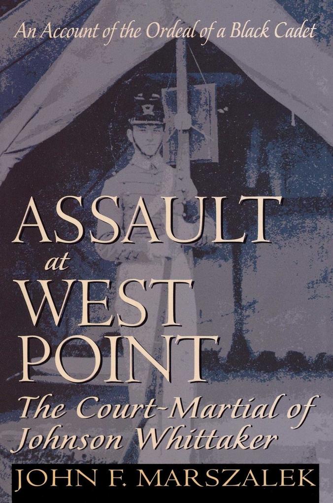 Assault at West Point The Court Martial of Johnson Whittaker
