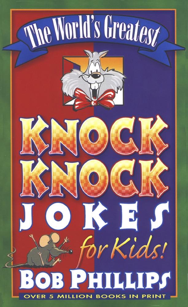 World‘s Greatest Knock-Knock Jokes for Kids