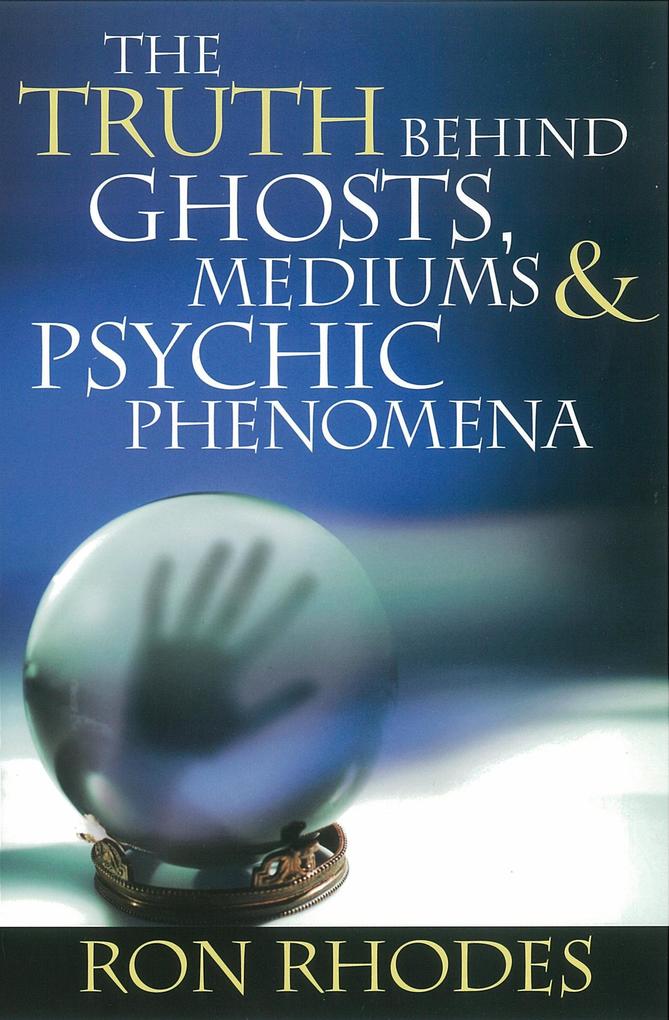 Truth Behind Ghosts Mediums and Psychic Phenomena