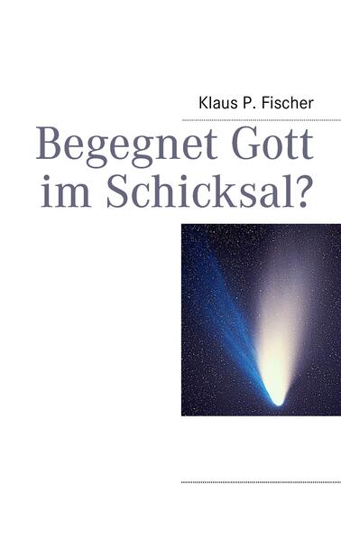 Begegnet Gott im Schicksal?