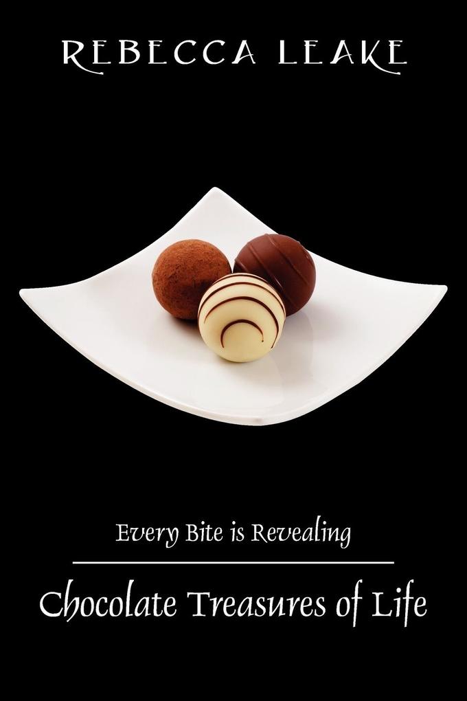 Chocolate Treasures of Life: Every Bite is Revealing
