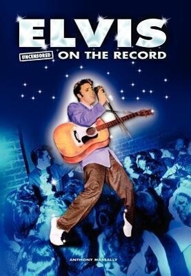 Elvis - Uncensored on the Record