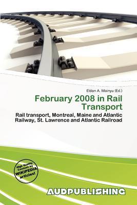 February 2008 in Rail Transport