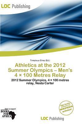 Athletics at the 2012 Summer Olympics - Men's 4 × 100 Metres Relay