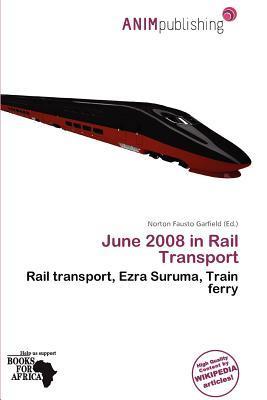 June 2008 in Rail Transport