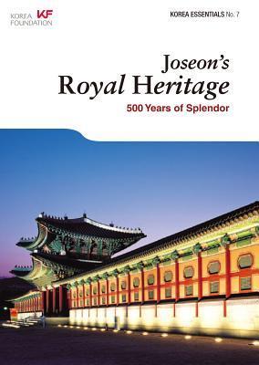Joseon's Royal Heritage: 500 Years of Splendor - Robert Koehler