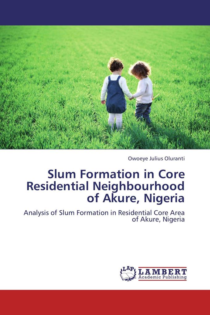 Slum Formation in Core Residential Neighbourhood of Akure Nigeria