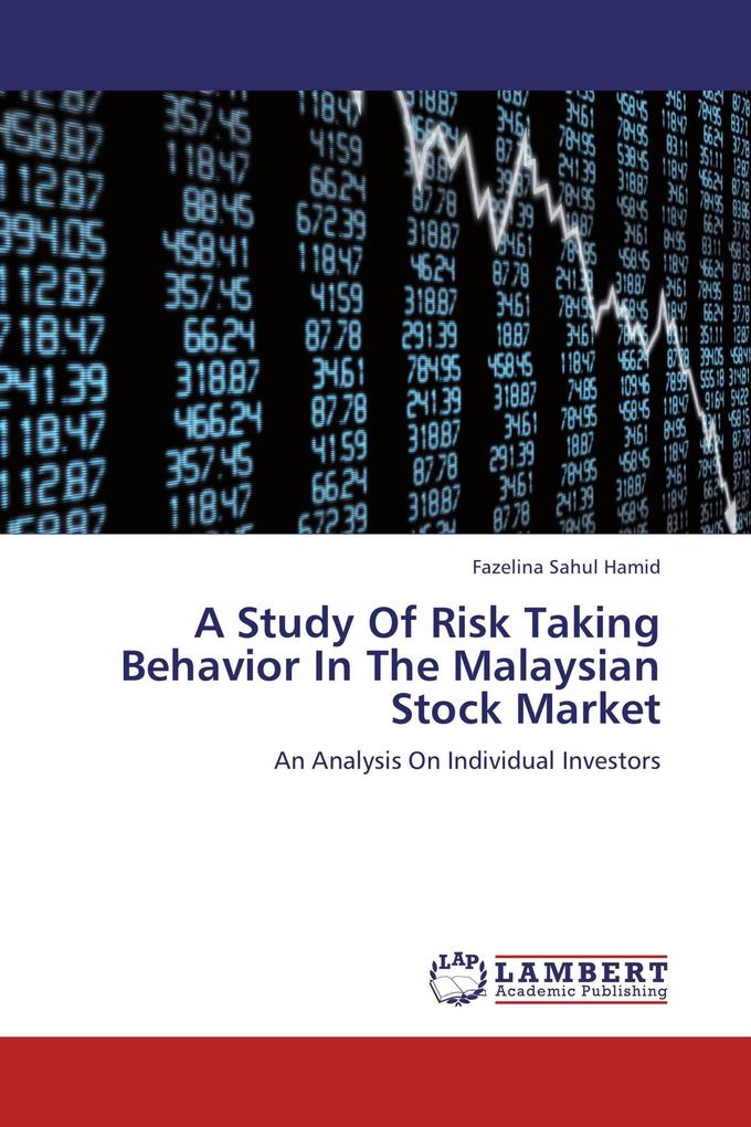 A Study Of Risk Taking Behavior In The Malaysian Stock Market