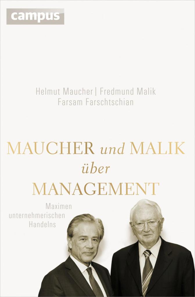 Maucher und Malik über Management - Farsam Farschtschian/ Helmut Maucher/ Fredmund Malik