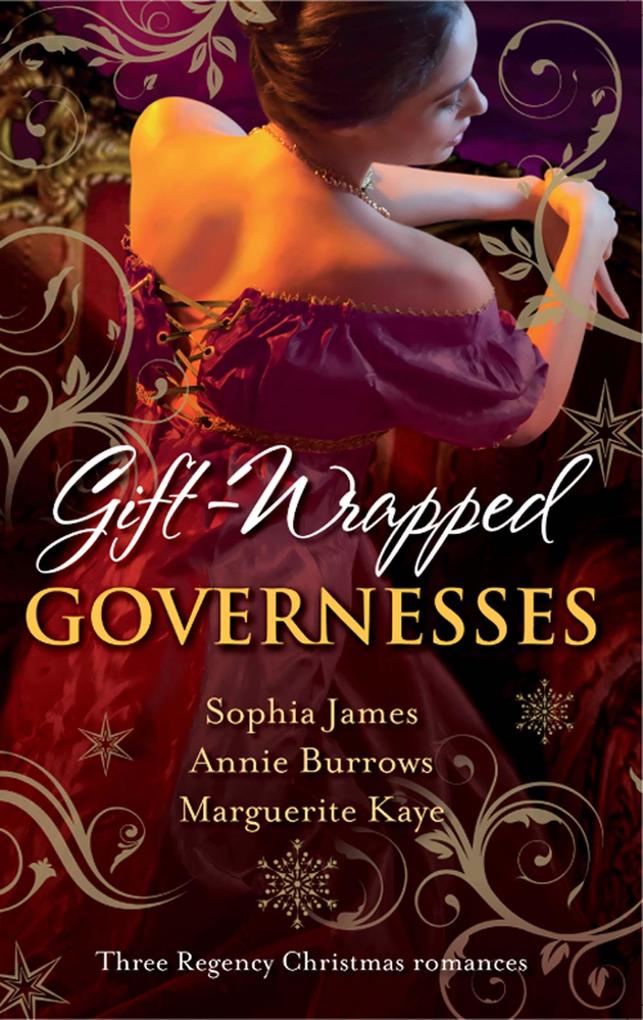 Gift-Wrapped Governesses: Christmas at Blackhaven Castle / Governess to Christmas Bride / Duchess by Christmas - Sophia James/ Annie Burrows/ Marguerite Kaye