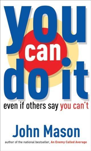 You Can Do It--Even if Others Say You Can‘t