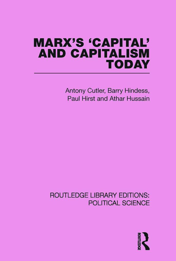 Marx‘s Capital and Capitalism Today Routledge Library Editions: Political Science Volume 52