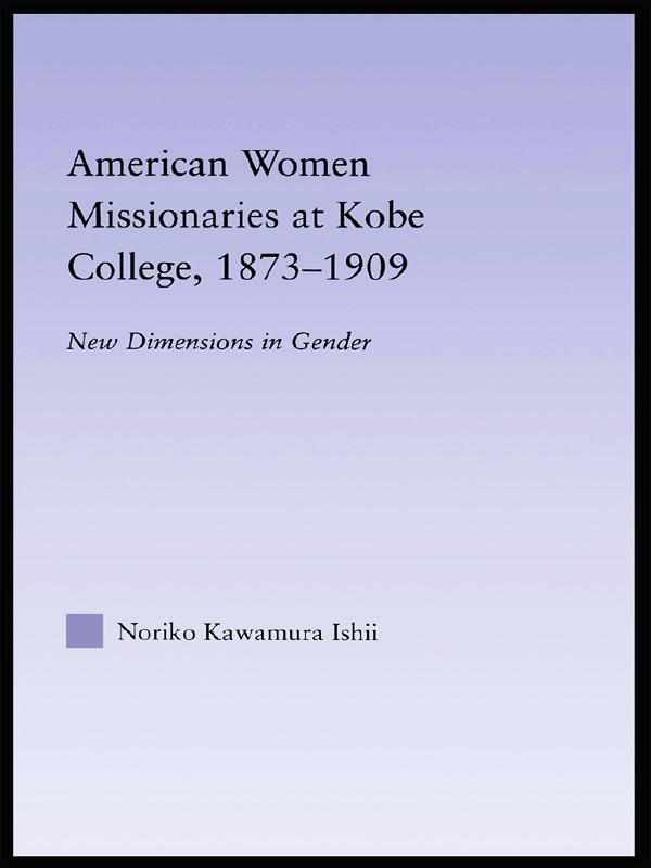 American Women Missionaries at Kobe College 1873-1909