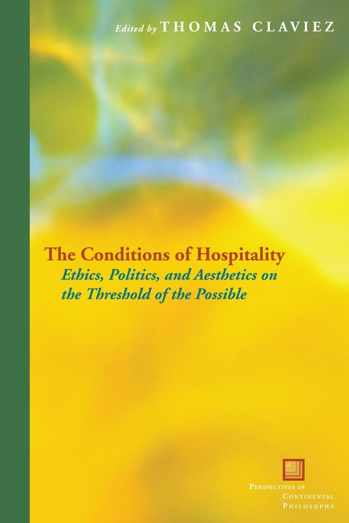 The Conditions of Hospitality: Ethics Politics and Aesthetics on the Threshold of the Possible