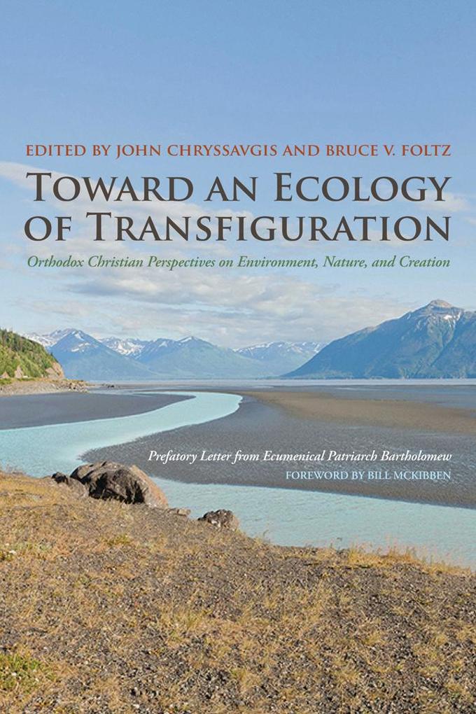 Toward an Ecology of Transfiguration: Orthodox Christian Perspectives on Environment Nature and Creation