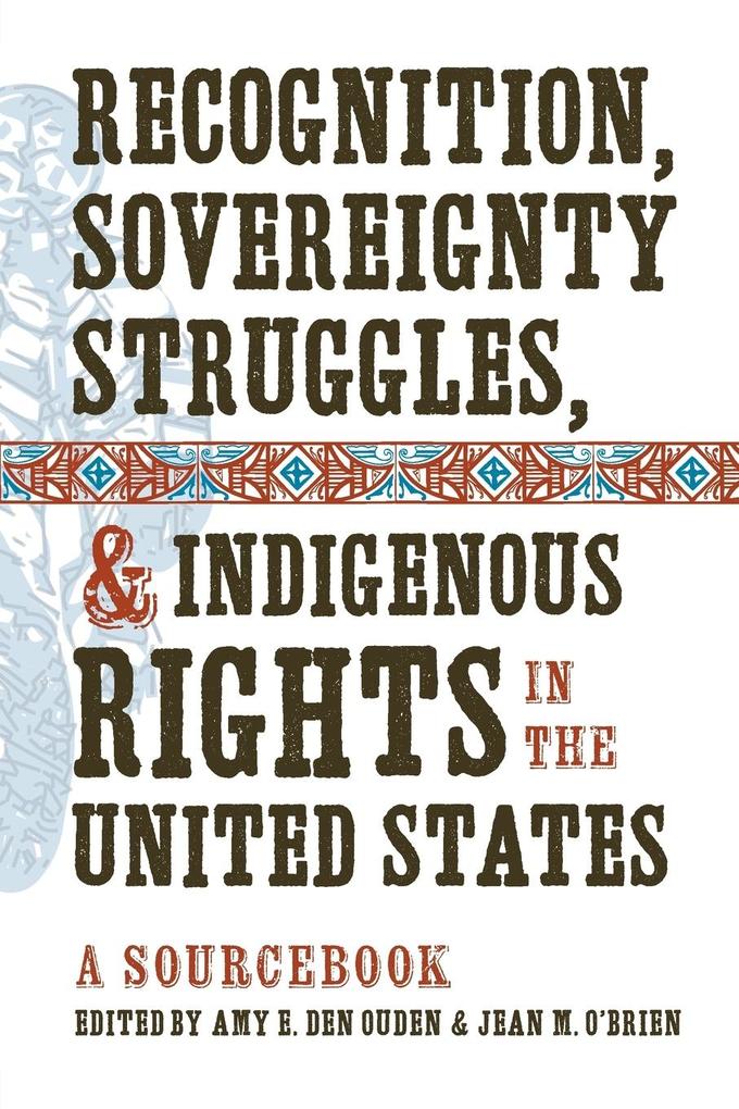 Recognition Sovereignty Struggles and Indigenous Rights in the United States