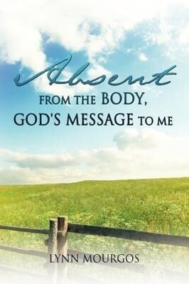 Absent From The Body God‘s Message To Me