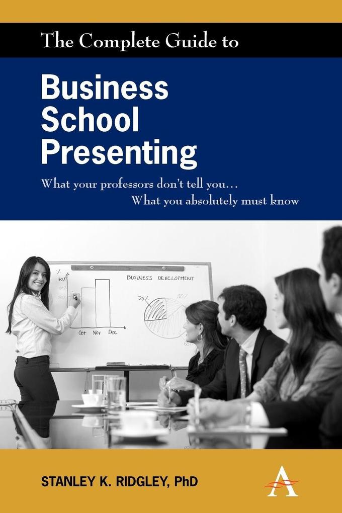 The Complete Guide to Business School Presenting