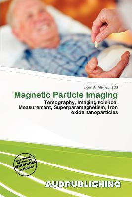 Magnetic Particle Imaging