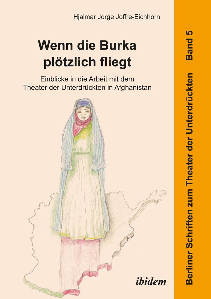 Wenn die Burka plötzlich fliegt - Einblicke in die Arbeit mit dem Theater der Unterdrückten in Afghanistan