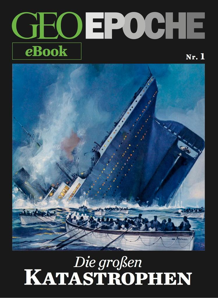 GEO EPOCHE eBook Nr. 1: Die großen Katastrophen