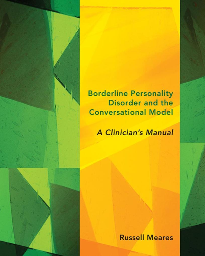 Borderline Personality Disorder and the Conversational Model: A Clinician‘s Manual (Norton Series on Interpersonal Neurobiology)