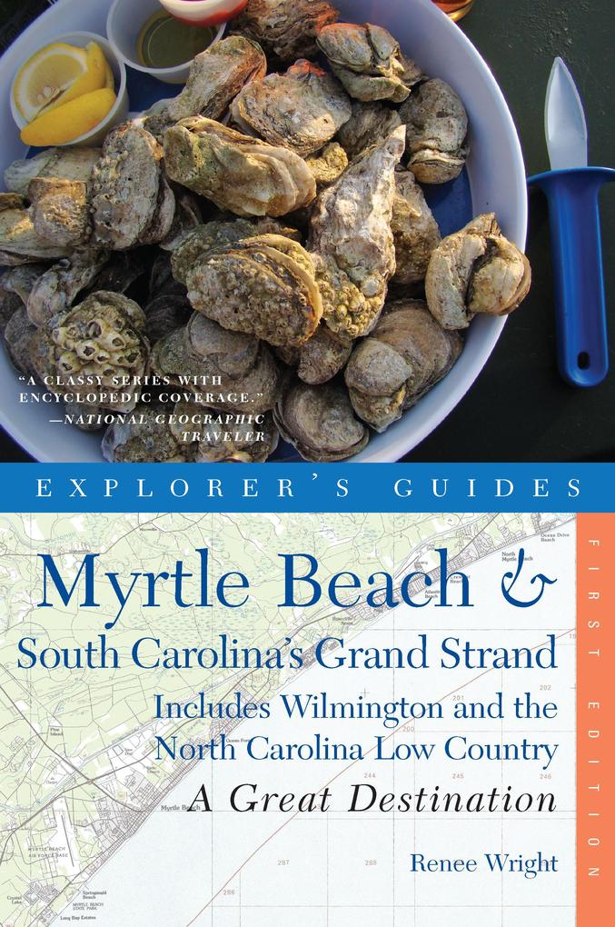 Explorer‘s Guide Myrtle Beach & South Carolina‘s Grand Strand: A Great Destination: Includes Wilmington and the North Carolina Low Country