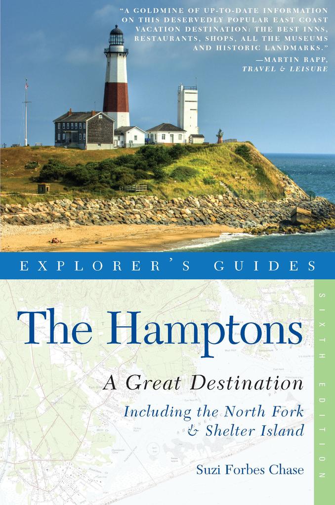 Explorer‘s Guide Hamptons: A Great Destination: Includes North Fork & Shelter Island (Sixth Edition) (Explorer‘s Great Destinations)