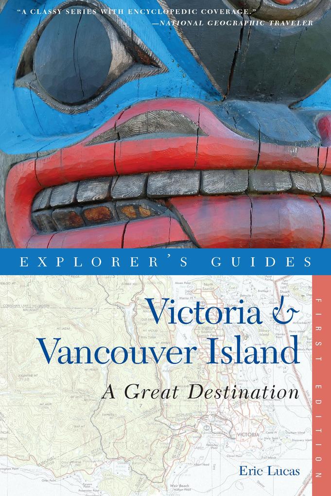 Explorer‘s Guide Victoria & Vancouver Island: A Great Destination (Explorer‘s Great Destinations)