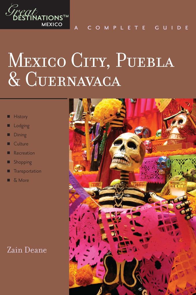 Explorer's Guide Mexico City Puebla & Cuernavaca: A Great Destination