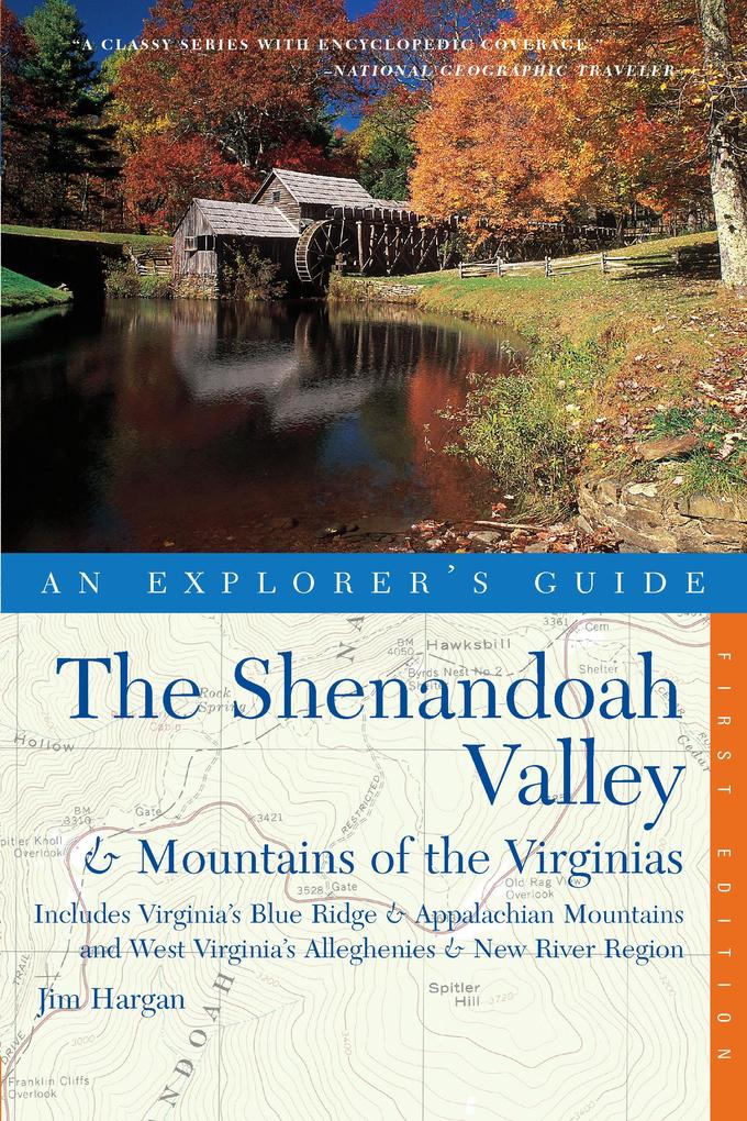 Explorer‘s Guide The Shenandoah Valley & Mountains of the Virginias: Includes Virginia‘s Blue Ridge and Appalachian Mountains & West Virginia‘s Alleghenies & New River Region