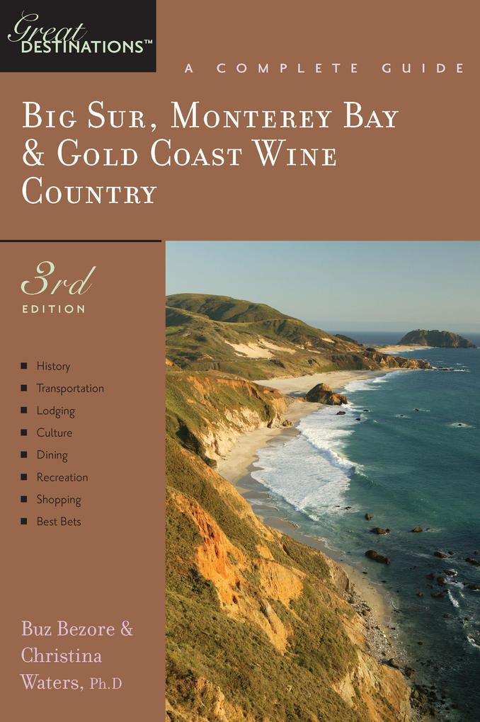 Explorer‘s Guide Big Sur Monterey Bay & Gold Coast Wine Country: A Great Destination (Third Edition)