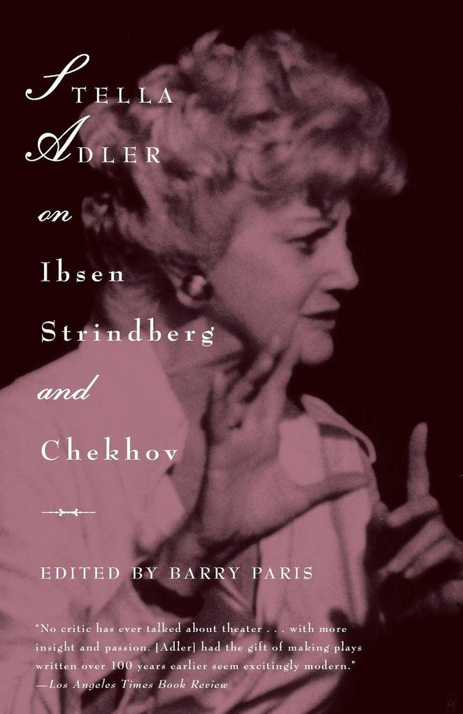 Stella Adler on Ibsen Strindberg and Chekhov