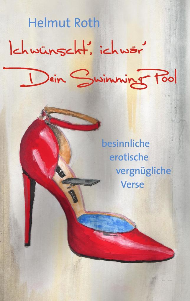 Ich wünscht' ich wär' Dein Swimming-Pool