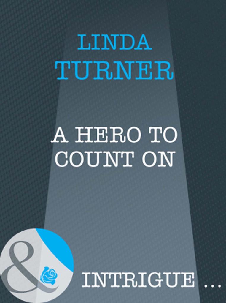 A Hero To Count On (Mills & Boon Intrigue) (Broken Arrow Ranch Book 3)