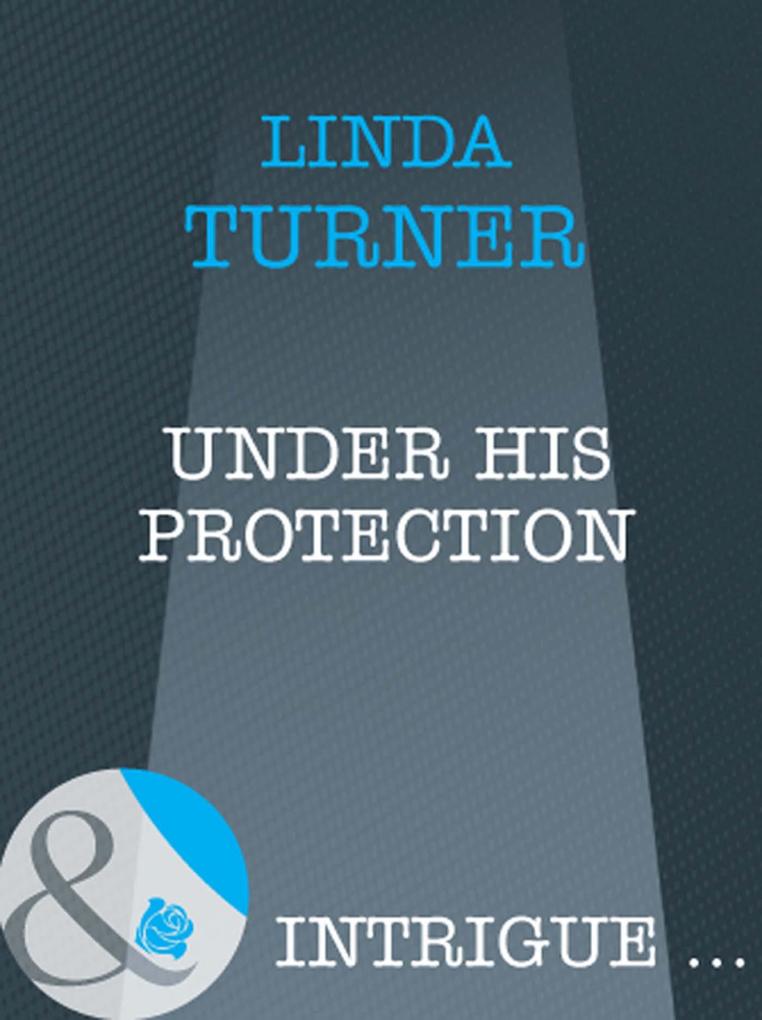 Under His Protection (Mills & Boon Intrigue) (Broken Arrow Ranch Book 2)